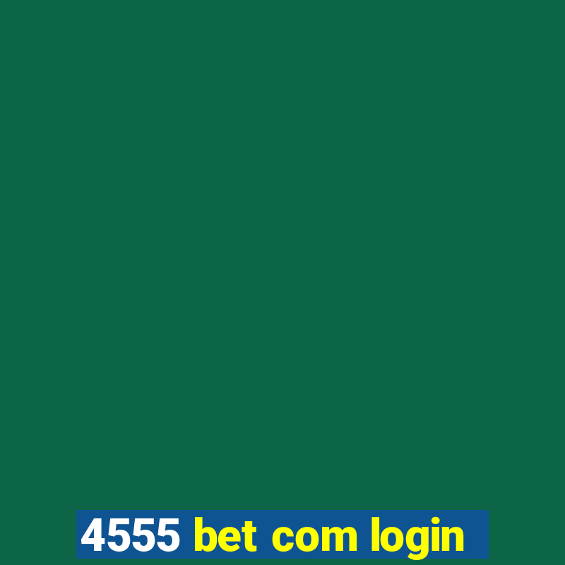 4555 bet com login